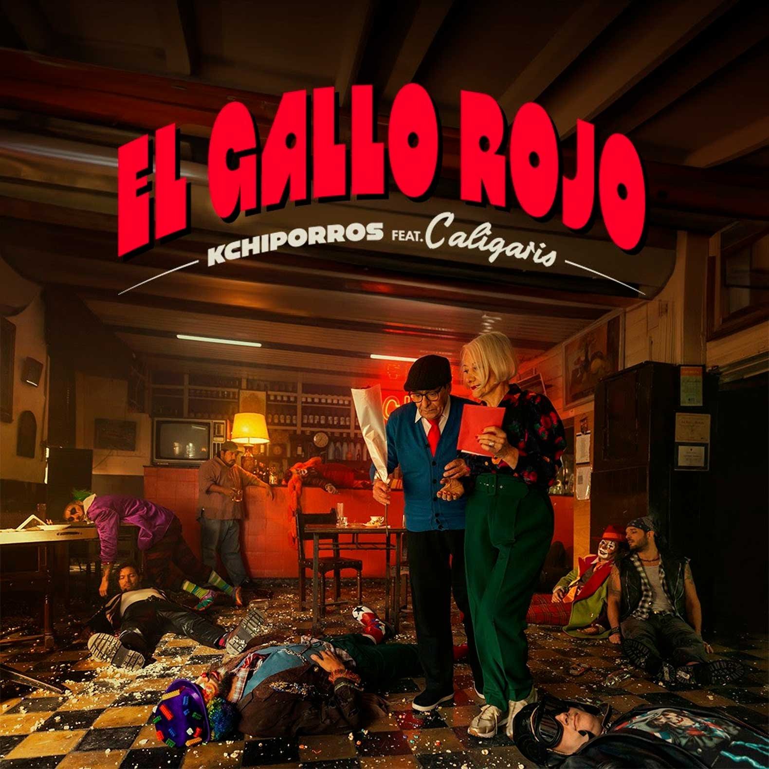 KCHIPORROS | Los Caligaris | EL GALLO ROJO